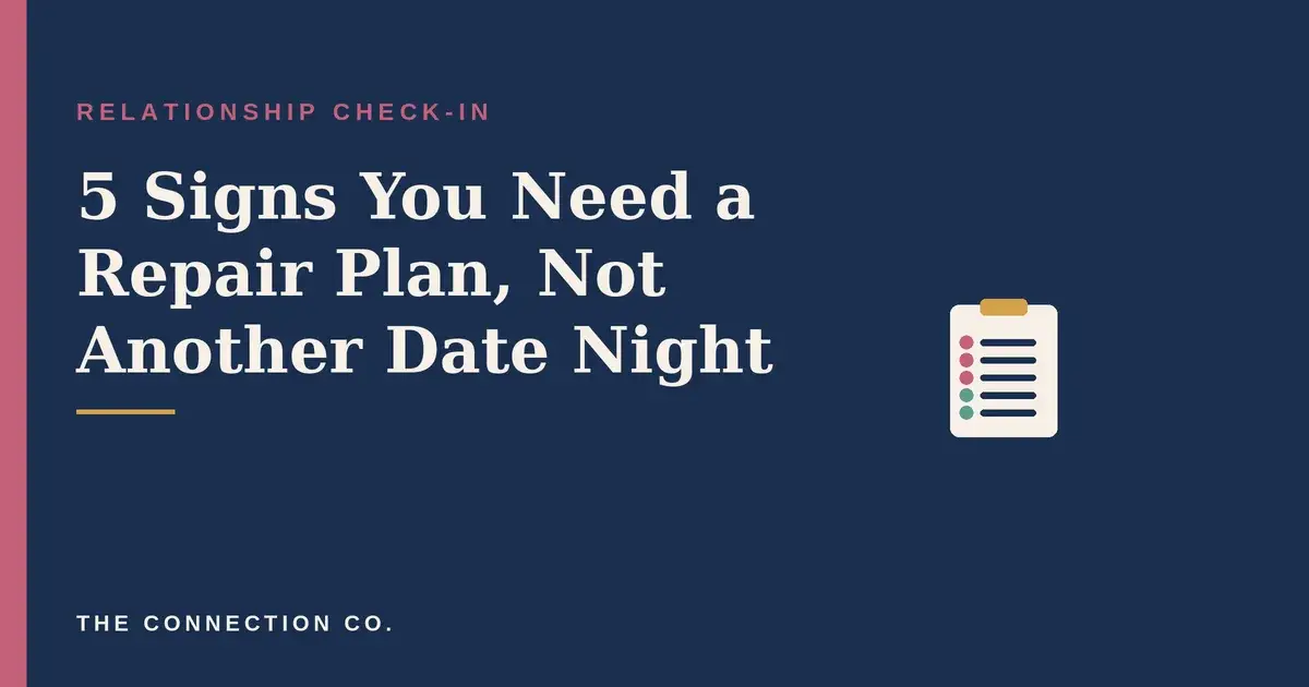 5 Signs You and Your Partner Need a Repair Plan, Not Another Date Night